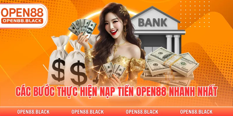 Các bước thực hiện nạp tiền OPEN88 nhanh nhất