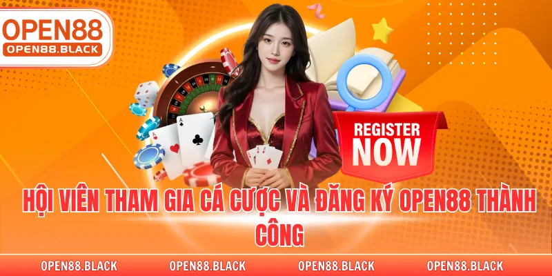 Hội viên tham gia cá cược và đăng ký OPEN88 thành công